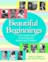 Beautiful Beginnings: A Developmental Curriculum for Infants and Toddlers [With CD-ROM]