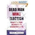 Dead Man Wins Election: Bizarre but true politics from around the world