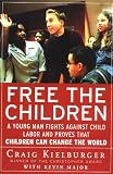 Free the Children: A Young Man Fights Against Child Labor and Proves that Children Can Change the World