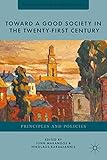 Toward a good society in the twenty-first century : principles and policies