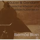 R�uber & Gendarm - Bayerische R�uber- und Wildsch�tzenlieder