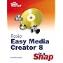 Roxio Easy Media Creator 8 in a Snap (Sams Teach Yourself)