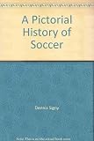 A pictorial history of soccer