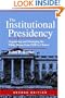 The Institutional Presidency: Organizing and Managing the White House from FDR to Clinton (Interpreting American Politics)