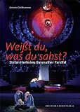 Wei&szlig;t du, was du sahst?: Stefan Herheims Bayreuther Parsifal - Antonia Goldhammer