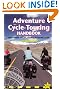 Adventure Cycle-Touring Handbook: Worldwide Cycling Route & Planning Guide (Adventure Cycle Touring Handbook: A Worldwide Cycling)