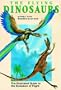 The Flying Dinosaurs: The Illustrated Guide to the Evolution of Flight