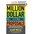 Million Dollar Consulting Proposals: How to Write a Proposal That's Accepted Every Time