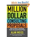 Million Dollar Consulting Proposals: How to Write a Proposal That's Accepted Every Time
