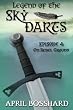 Legend of the Sky Darts, Episode 4: On Rebel Ground (The Legend of the Sky Darts Trilogy)