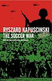 The Soccer War,
Ryszard Kapuscinski