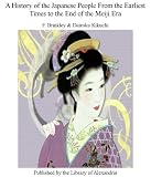 A History of the Japanese People From the Earliest Times to the End of the Meiji Era