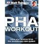 The PHA workout: A Revolutionary New System to Achieve Your Fitness Goals in Half the Time