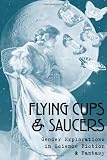 Flying Cups & Saucers: Gender Explorations In Science Fiction & Fantasy