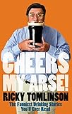 Cheers my arse!