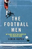 The football men : up close with the giants of the modern game