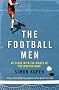 The Football Men: Up Close with the Giants of the Modern Game