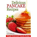 Delicious Pancake Recipes - Easy Homemade Pancake Recipes
