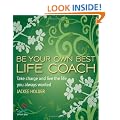 Be Your Own Best Life Coach: Take Charge and Live the Life You Always Wanted (52 Brilliant Ideas)