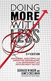 Doing more with less : measuring, analyzing and improving performance in the not-for-profit and government sector
