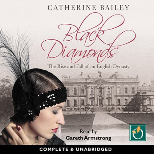 Black Diamonds: The Rise and Fall of an English Dynasty Black Diamonds: The Rise and Fall of an English Dynasty