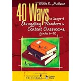 40 Ways to Support Struggling Readers in Content Classrooms, Grades 6-12