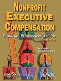 Nonprofit Executive Compensation: Planning, Performance, and Pay, 2nd Edition