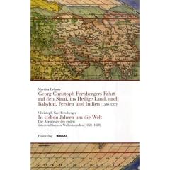 Georg Christoph Fernbergers Fahrt auf den Sinai / In sieben Jahren um die Welt