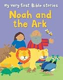 Noah and the Ark (My Very First Bible Stories)