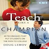 Teach Like a Champion: 49 Techniques that Put Students on the Path to College