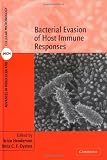 Bacterial Evasion of Host Immune Responses (Advances in Molecular and Cellular Microbiology)