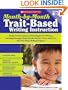 Month-by-Month Trait-Based Writing Instruction: Ready-to-Use Lessons and Strategies for Weaving Morning Messages, Read-Alouds, Mentor Texts, and More ... Writing Program (Month-By-Month (Scholastic))
