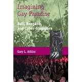 Imagining Gay Paradise: Bali, Bangkok, and Cyber-Singapore