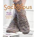 Socktopus: 17 Pairs of Socks to Knit and Show Off