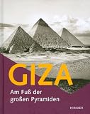Giza - Am Fu&szlig; der gro&szlig;en Pyramiden: Katalog zur Ausstellung Hildesheim, Roemer- Pelizaeus-Museum, 16.04.-21.08.2011 - 