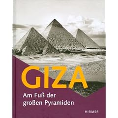 Giza - Am Fu� der gro�en Pyramiden: Katalog zur Ausstellung Hildesheim, Roemer- Pelizaeus-Museum, 16.04.-21.08.2011