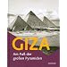 Giza - Am Fu� der gro�en Pyramiden: Katalog zur Ausstellung Hildesheim, Roemer- Pelizaeus-Museum, 16.04.-21.08.2011