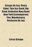 Groupe de Jazz: Brass Band, Tipo Jazz Band, Big Band, Armenian Navy Band, New York Contemporary Five, Mamborama, Orchestre de Jazz