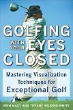 Golfing with Your Eyes Closed