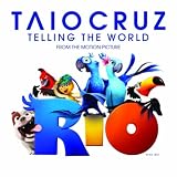TAIO CRUZ - TELLING THE WORLD (FROM THE MOTION PICTURE RIO)