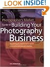 Photographer's Market Guide to Building Your Photography Business