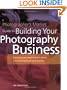 Photographer's Market Guide to Building Your Photography Business
