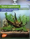 Nano-aquariums : Installation, entretien, plantes, poissons, crustac&eacute;s