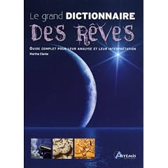 Le grand dictionnaire des r�ves : Guide complet pour leur analyse et leur interpr�tation