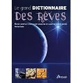 Le grand dictionnaire des r�ves : Guide complet pour leur analyse et leur interpr�tation