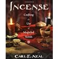 Incense: Crafting and Use of Magickal Scents