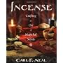 Incense: Crafting and Use of Magickal Scents by Carl F. Neal