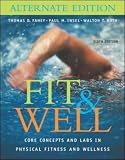 Fit & Well: Core Concepts and Labs in Physical Fitness and Wellness Alternate Edition with HQ 4.2 CD, Daily Fitness and Nutrition Journal & PowerWeb/OLC Bind-in Card