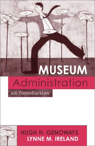 Museum Administration: An Introduction (American Association for State and Local History Book Series) under Museum Studies & Museology in The Books Store