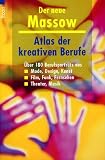 Atlas der kreativen Berufe: �ber 180 Berufsportr�ts. Mode, Design, Kunst, Film, Funk, Fernsehen, Theater, Musik